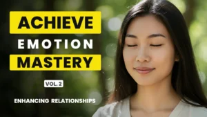 Tranquil woman reflected in dappled sunlight, bold yellow and white text reading “Achieve Emotion Mastery Vol. 2 Enhancing Relationships”