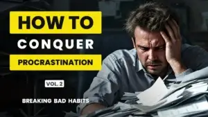 Stressed man sifting through paperwork, bold yellow and white overlay text “How to Conquer Procrastination Vol. 2 Breaking Bad Habits” on a dark, cluttered desk