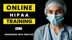 Masked healthcare worker beside bold yellow and white text reading “Online HIPAA Training Vol. 2 Knowledge into Practice” on a dark background