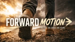 Close-up of rugged boots walking forward on a dirt path, symbolizing progress and the journey of personal development with the text Forward Motion.