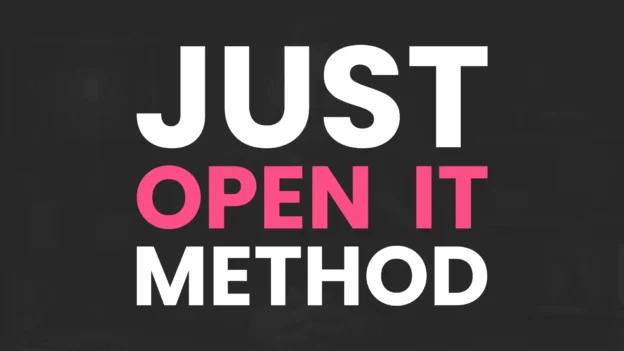 Tool: The "Just Open It" Method