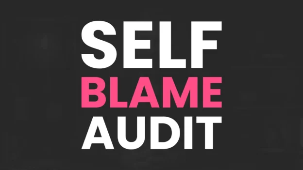 Tool: The Self Blame Audit