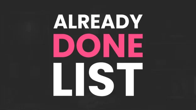 Tool: The Already Done List