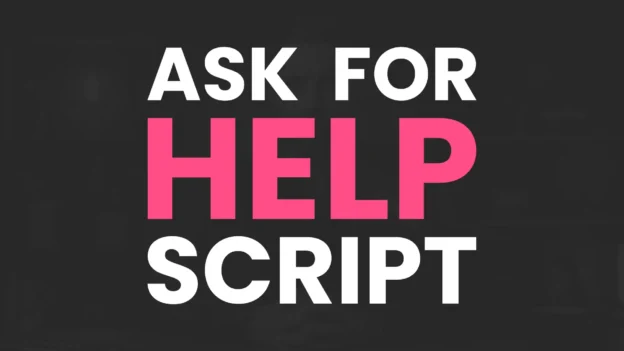 Tool: The Ask for Help Script