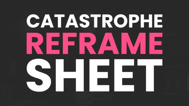 Tool: The Catastrophe Reframe Sheet