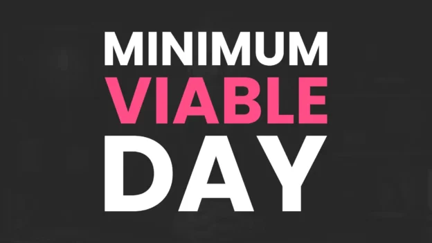 Tool: The Minimum Viable Day