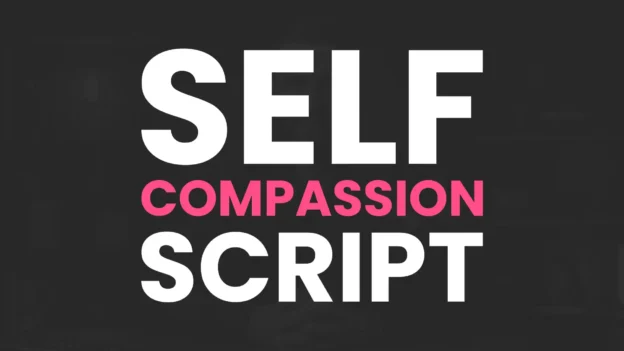 Tool: The Self-Compassion Script