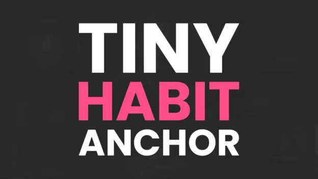 Tool: The Tiny Habit Anchor Sheet
