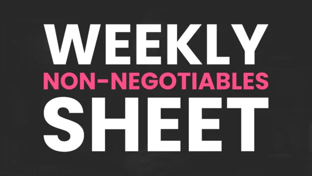 Tool: The Weekly Non-Negotiables Sheet