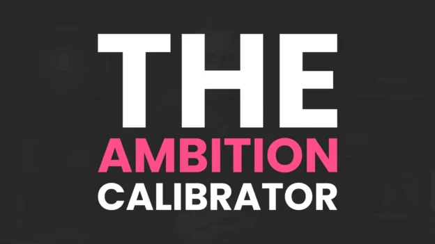 Tool: The Ambition Calibrator