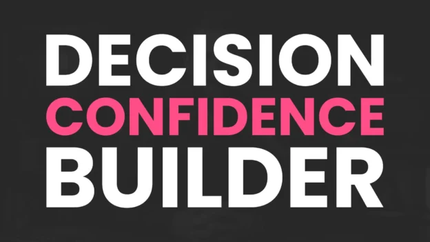 Tool: The Decision Confidence Builder