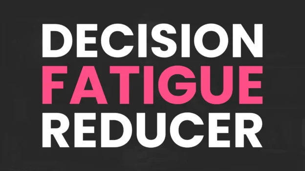 Tool: The Decision Fatigue Reducer