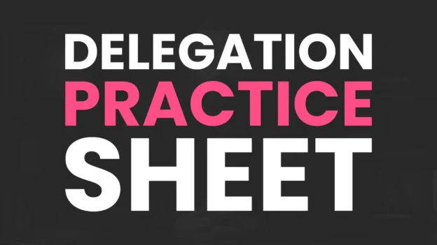 Tool: The Delegation Practice Sheet