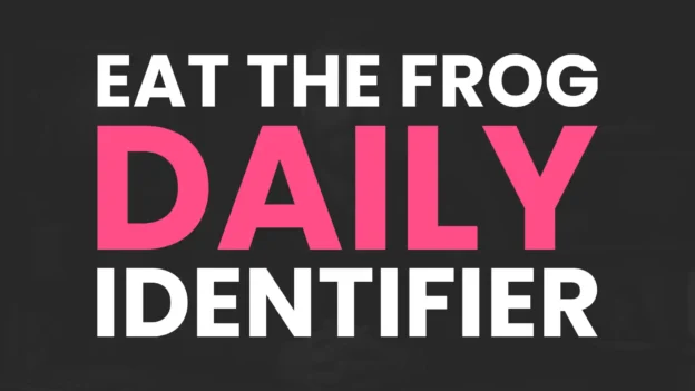 Tool: The "Eat The Frog" Daily Identifier