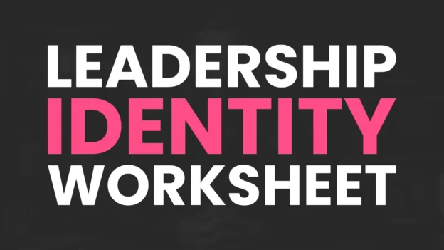Tool: The Leadership Identity Worksheet