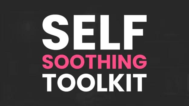 Tool: The Self-Soothing Toolkit