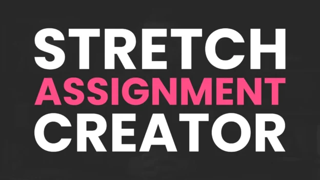 Tool: The Stretch Assignment Creator