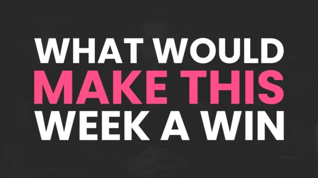 Tool: The "What Would Make This Week A Win" Definer