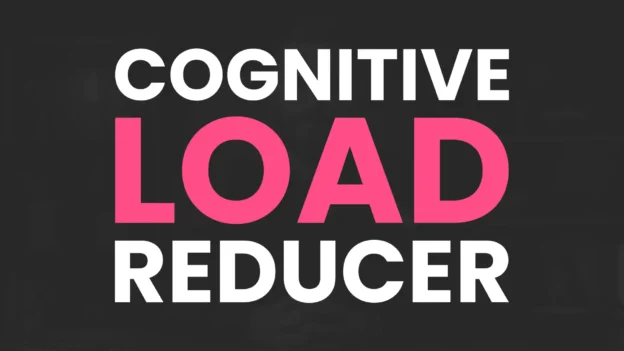 Tool: The Cognitive Load Reducer