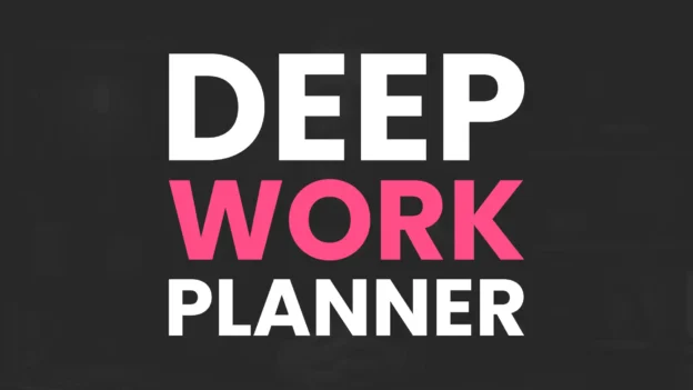 Tutorial: The Deep Work Planner