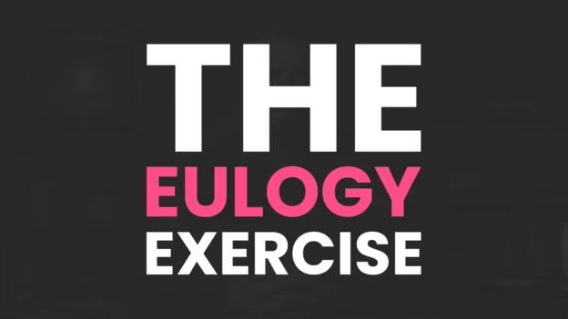 Tool: The Eulogy Exercise