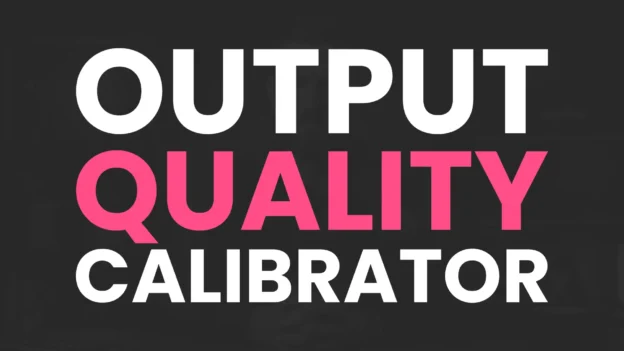 Tool: The Output Quality Calibrator