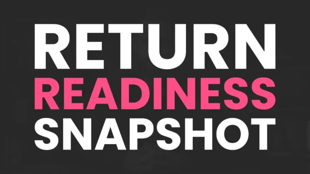 Tool: The Return Readiness Snapshot