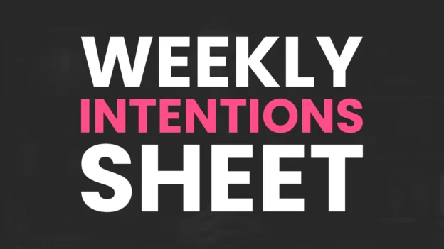 Tool: The Weekly Intentions Sheet